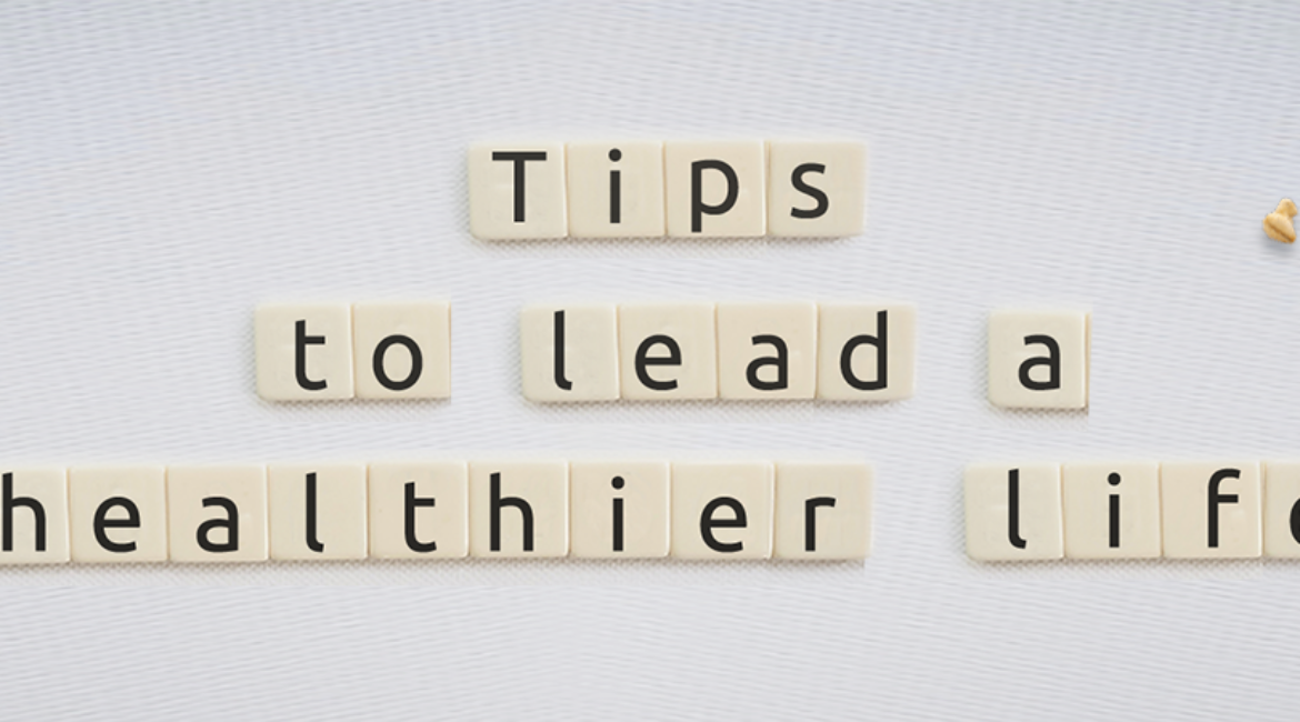 Tips to lead a healthier life