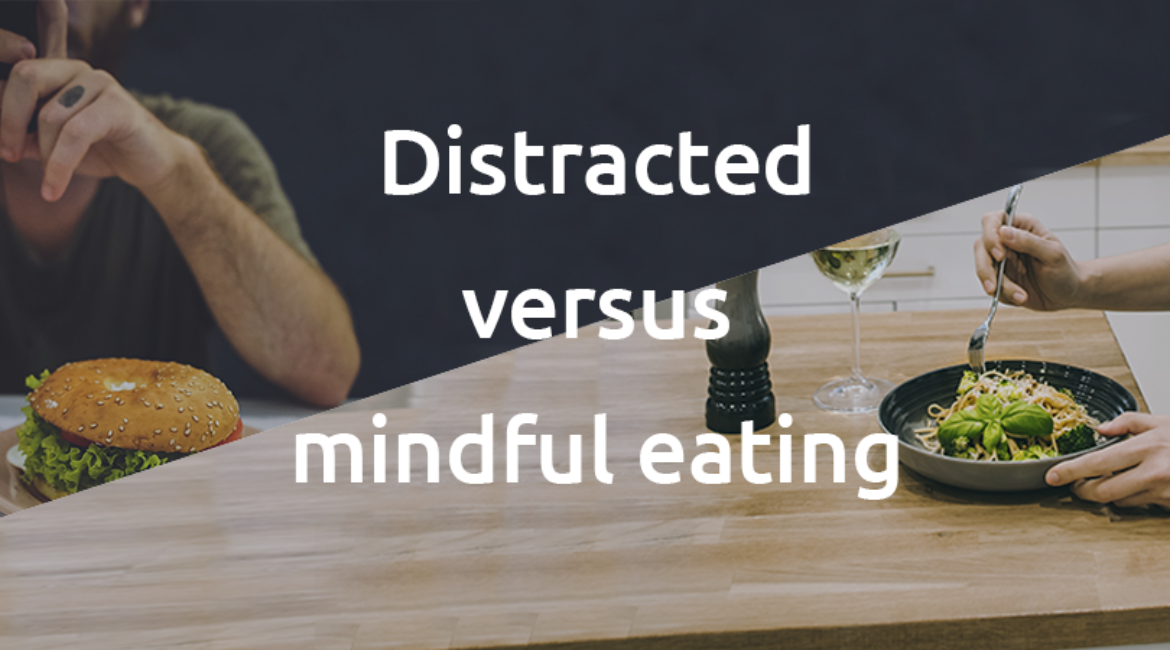 Distracted eating vs mindful eating