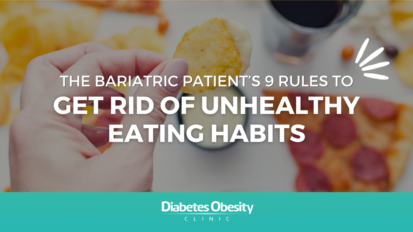 The Bariatric Patient’s 9 Rules To Get Rid Of Unhealthy Eating Habits